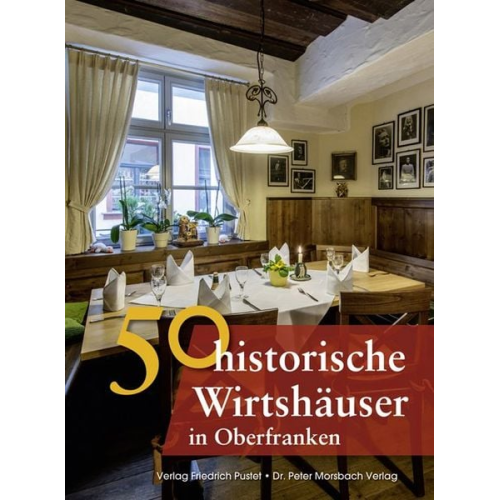 Annette Faber Thomas Gunzelmann Franziska Gürtler Sonja Schmid Veronika Wald - 50 historische Wirtshäuser in Oberfranken