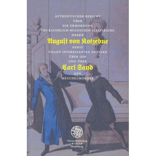 Authentischer Bericht über die Ermordung des Kaiserlich-Russischen Staatsraths Herrn August von Kotzebue