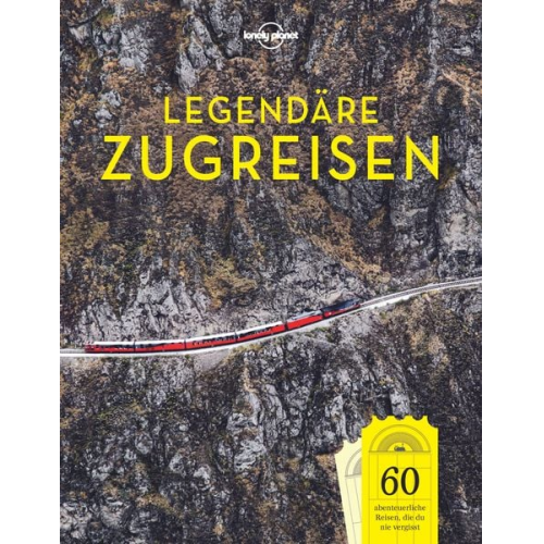 Lonely Planet - LONELY PLANET Bildband Legendäre Zugreisen