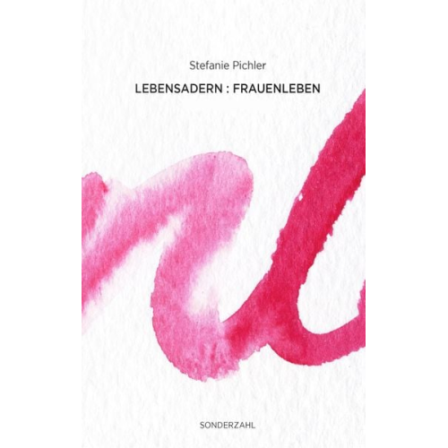 Stefanie Pichler - Lebensadern : Frauenleben