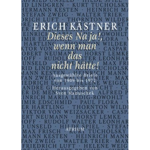 Erich Kästner - Erich Kästner Dieses Na ja!, wenn man das nicht hätte!