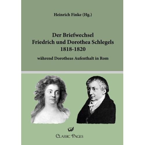 Friedrich Schlegel Dorothea Schlegel - Der Briefwechsel Friedrich und Dorothea Schlegels 1818-1820