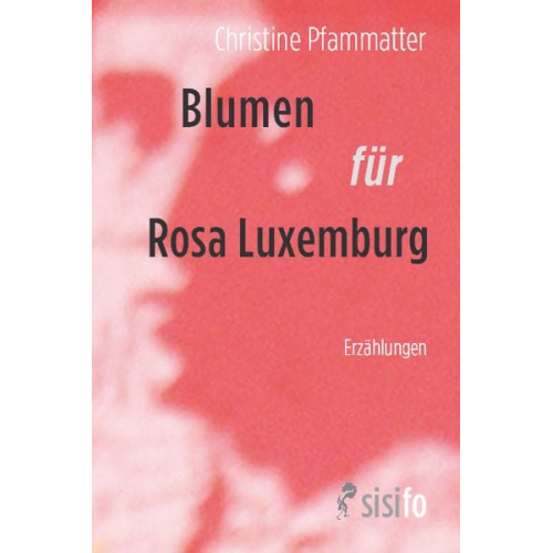 Christine Pfammatter - Blumen für Rosa Luxemburg