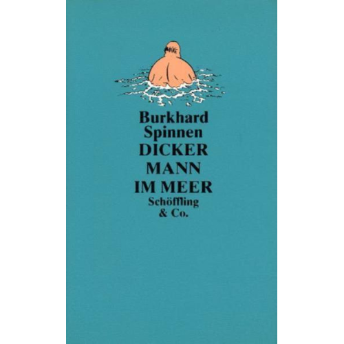 Burkhard Spinnen - Dicker Mann im Meer