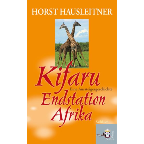 Horst Hausleitner - Kifaru – Endstation Afrika