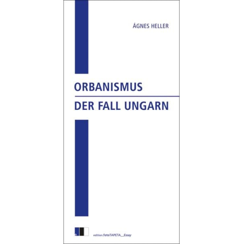 Ágnes Heller - Orbanismus