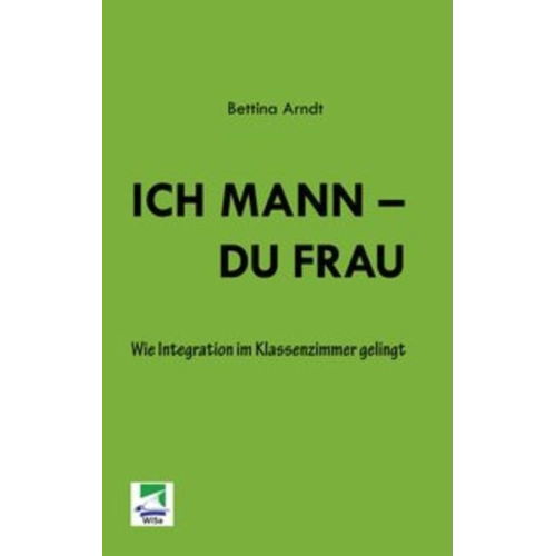 Bettina Arndt - Ich Mann - Du Frau