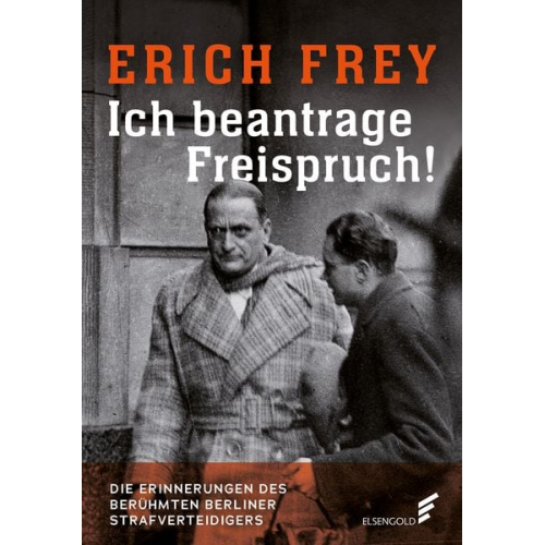 Erich Frey - Ich beantrage Freispruch!