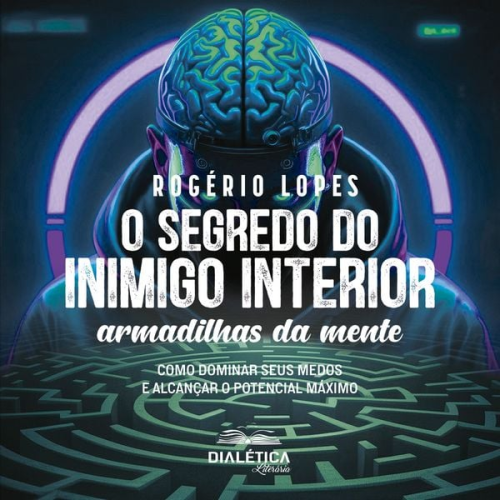 Rogério Lopes - O Segredo do Inimigo Interior
