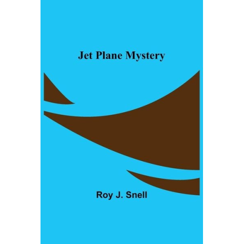 Roy J. Snell - Jet Plane Mystery