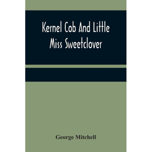 George Mitchell - Kernel Cob And Little Miss Sweetclover