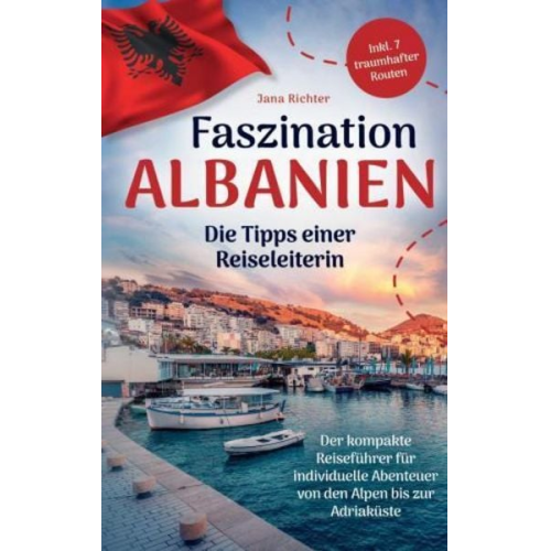 Jana Richter - Faszination Albanien: Die Tipps einer Reiseleiterin