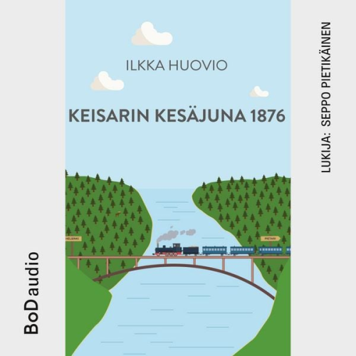 Ilkka Huovio - Keisarin Kesäjuna 1876