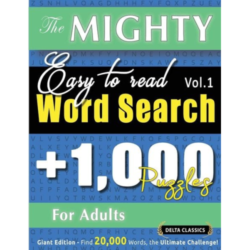 Delta Classics - The Mighty Easy To Read Word Search - 1,000 Puzzles For Adults - Delta Classics - Giant Edition - Find 20,000 Words, The Ultimate Challenge!