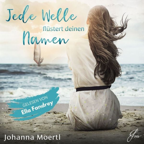 Johanna Moertl - Jede Welle flüstert deinen Namen