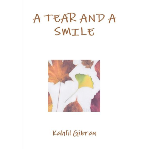 Khalil Gibran - A tear and a smile