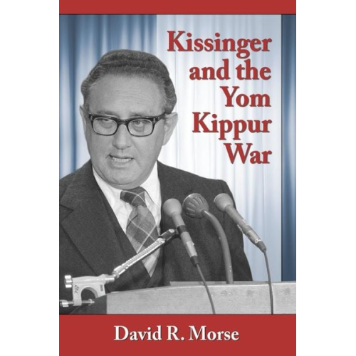 David R. Morse - Kissinger and the Yom Kippur War