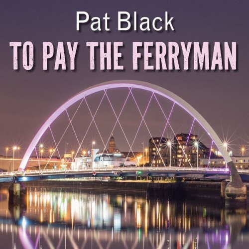 Pat Black - To Pay the Ferryman