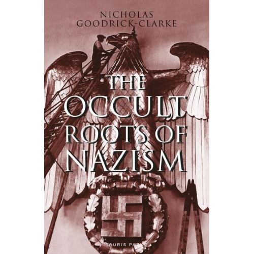 Nicholas Goodrick-Clarke - The Occult Roots of Nazism