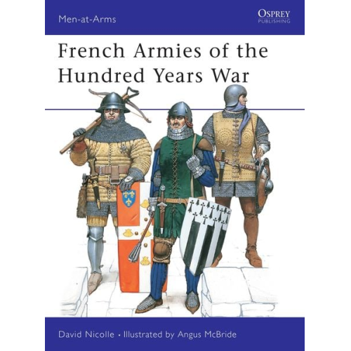 David Nicolle - French Armies of the Hundred Years War