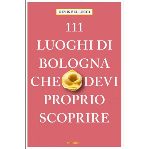 111 luoghi di Bologna che devi proprio scoprire