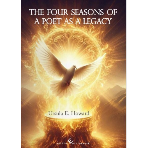 Ursula E. Howard - The Four Seasons of a Poet as a Legacy