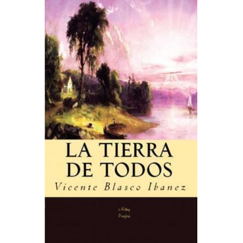 Vicente Blasco Ibanez - La Tierra de Todos