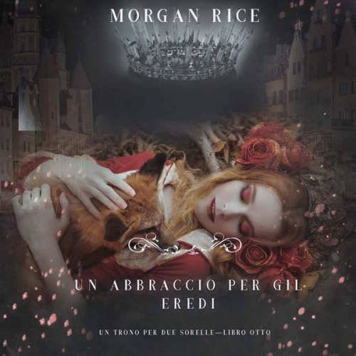 Morgan Rice - Un Abbraccio Per Gli Eredi (Un Trono per due Sorelle—Libro Otto)