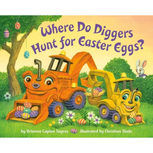 Brianna Caplan Sayres - Where Do Diggers Hunt for Easter Eggs?