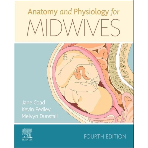 Jane Coad Kevin Pedley Melvyn Dunstall - Anatomy And Physiology For Midwives