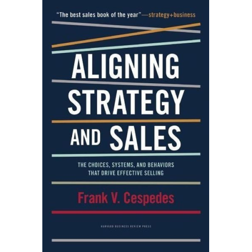 Frank V. Cespedes - Aligning Strategy and Sales