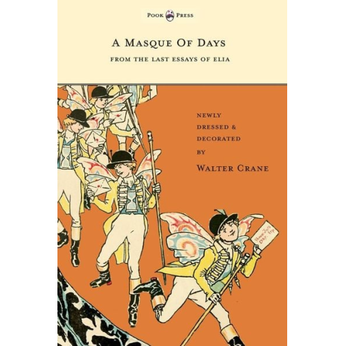 A Masque of Days - From the Last Essays of Elia - Newly Dressed and Decorated by Walter Crane