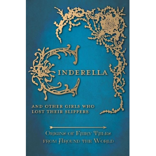 Amelia Carruthers - Cinderella - And Other Girls Who Lost Their Slippers (Origins of Fairy Tales from Around the World)