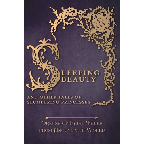 Amelia Carruthers - Sleeping Beauty - And Other Tales of Slumbering Princesses (Origins of Fairy Tales from Around the World)