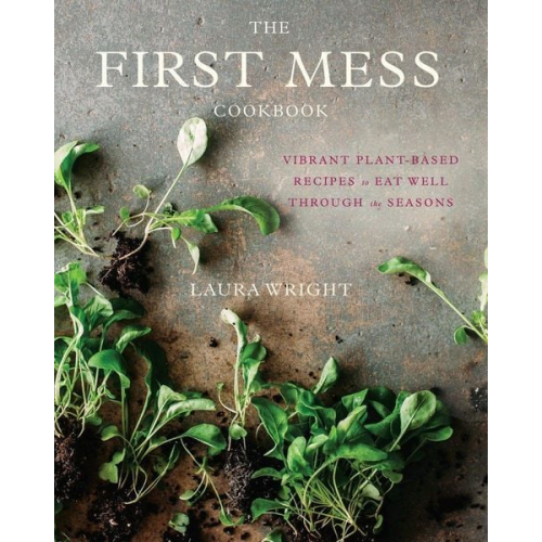 Laura Wright - The First Mess Cookbook