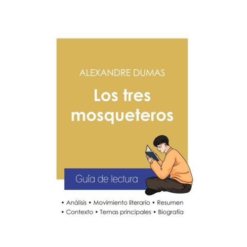 Alexandre Dumas - Guía de lectura Los tres mosqueteros de Alexandre Dumas (análisis literario de referencia y resumen completo)