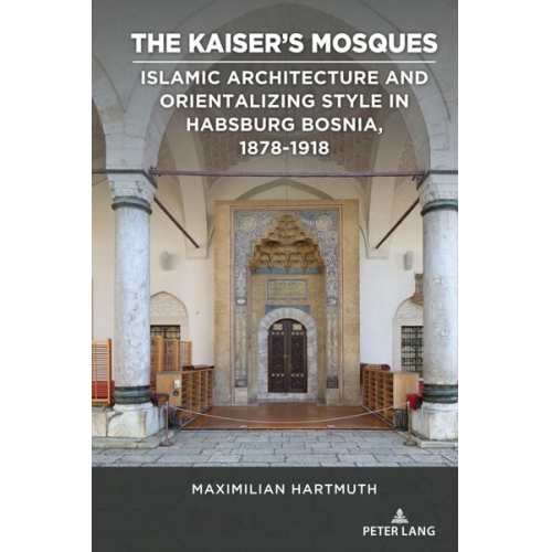 Maximilian Hartmuth - The Kaiser's Mosques