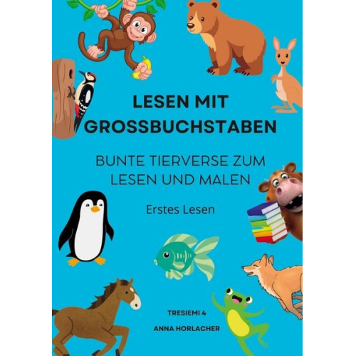 Anna Horlacher - Lesen mit Grossbuchstaben: Bunte Tierverse zum Lesen und Malen