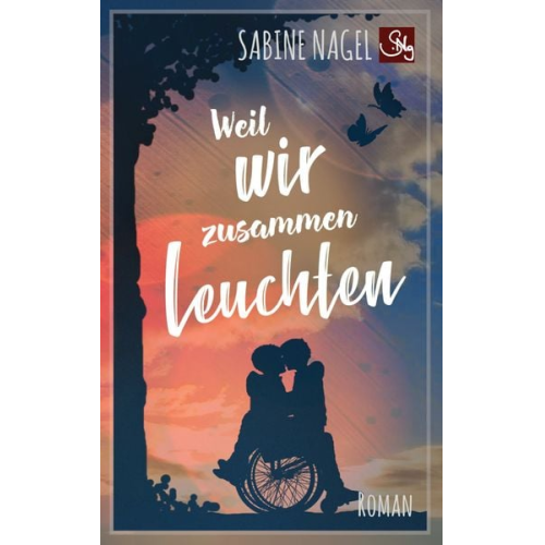 Sabine Nagel - Weil wir zusammen leuchten