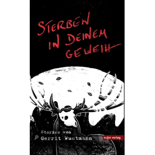 Gerrit Wustmann - Sterben in deinem Geweih