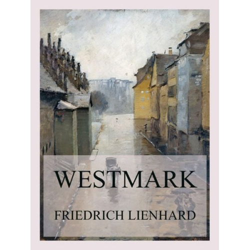 Friedrich Lienhard - Westmark