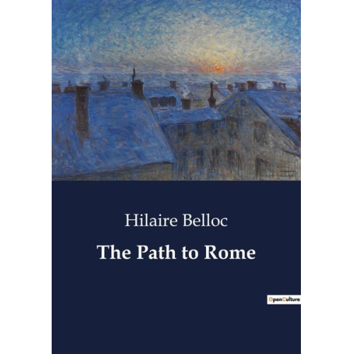 Hilaire Belloc - The Path to Rome