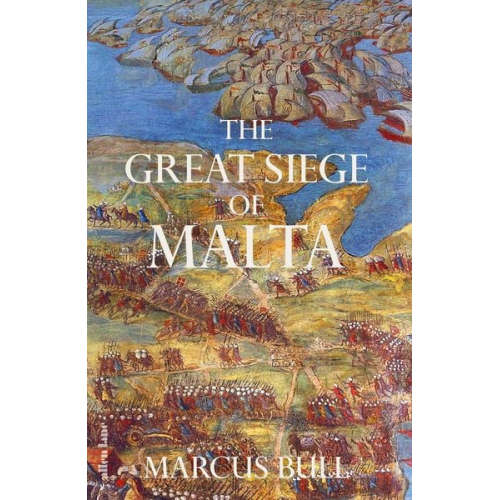 Marcus Bull - The Great Siege of Malta