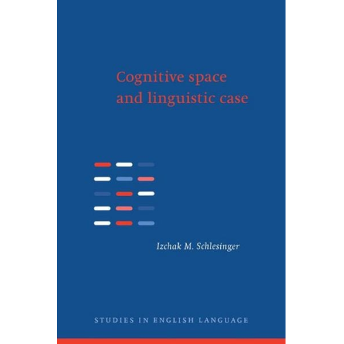 Izchak M. Schlesinger - Cognitive Space and Linguistic Case