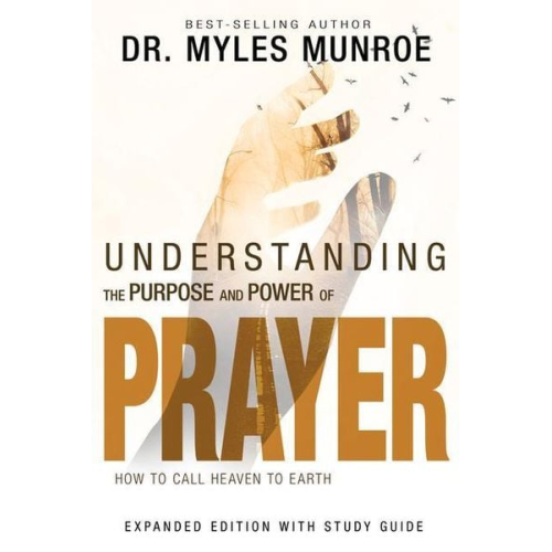 Myles Munroe - Understanding the Purpose and Power of Prayer