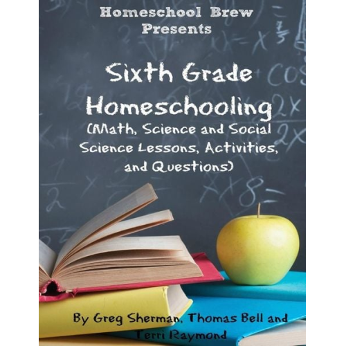 Terri Raymond Greg Sherman Thomas Bell - Sixth Grade Homeschooling