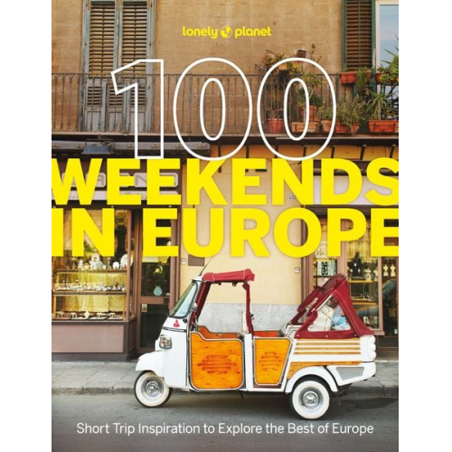 Lonely Planet - Lonely Planet 100 Weekends in Europe