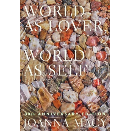 Joanna Macy - World as Lover, World as Self: 30th Anniversary Edition