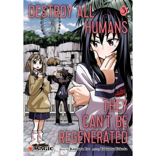 Katsura Ise - Destroy All Humans. They Can't Be Regenerated. A Magic: The Gathering Manga, Vol. 3. Limited Edition Magic: