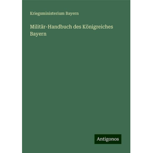 Kriegsministerium Bayern - Militär-Handbuch des Königreiches Bayern